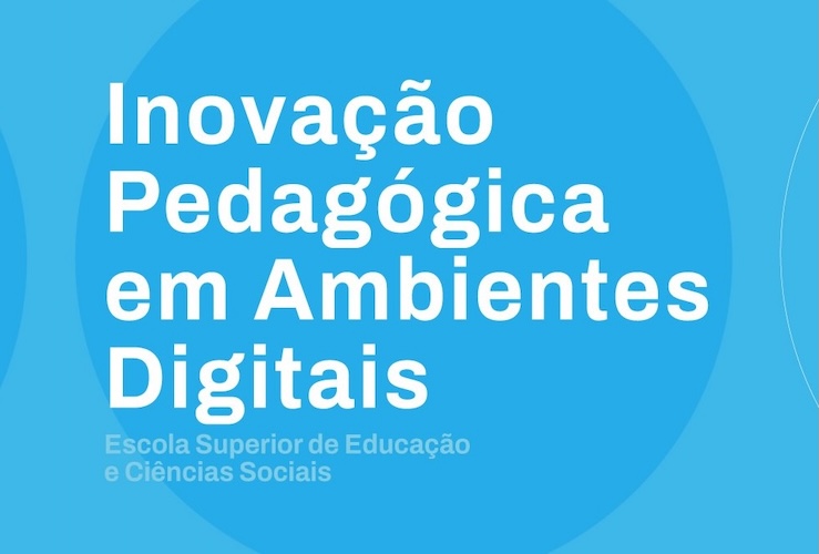 Candidaturas abertas para Mestrado e Microcredenciais em Inovação Pedagógica em Ambientes Digitais